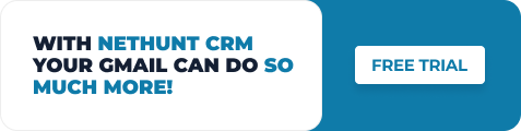With NetHunt CRM your Gmail can do much more
