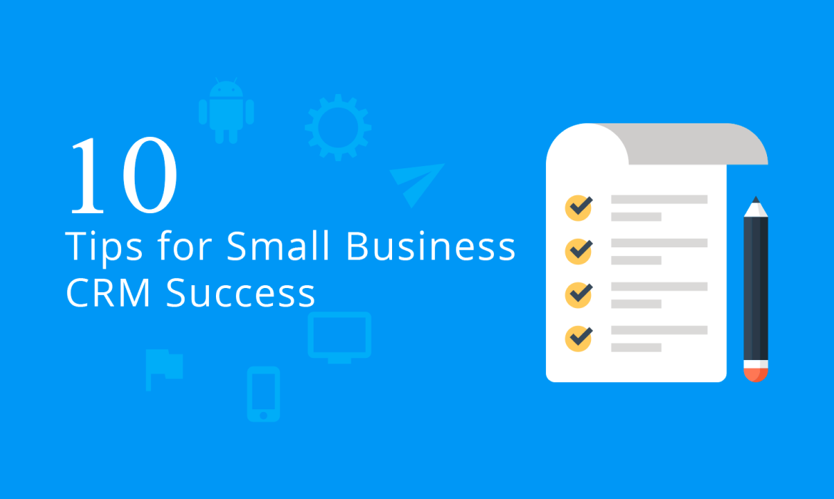 10 Tips for Small Business CRM Success