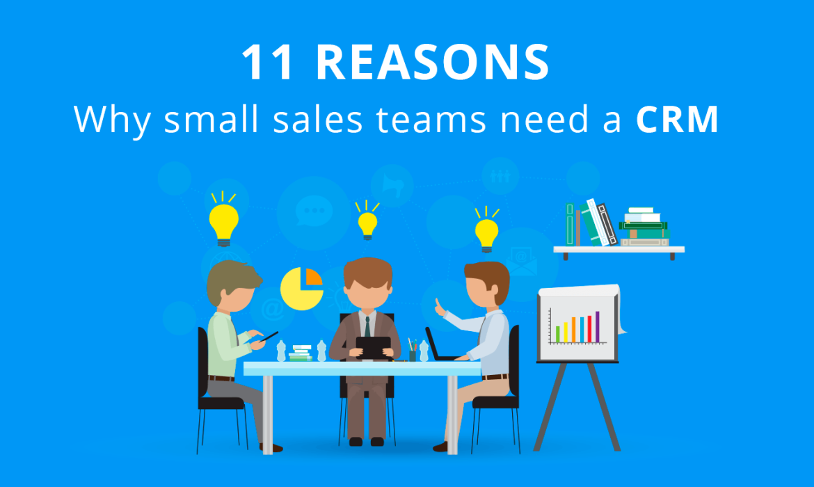 11 Reasons Why Small Sales Teams Need a CRM