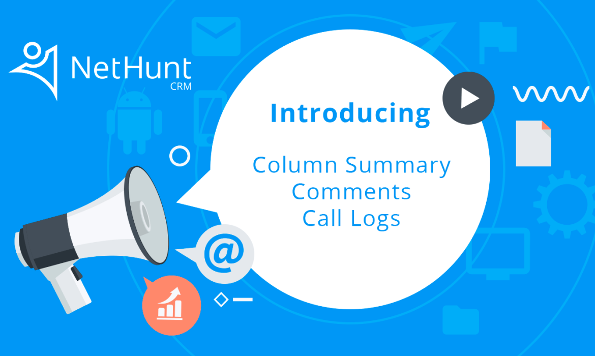 Introducing Column Summary, Comments, and Call Logs